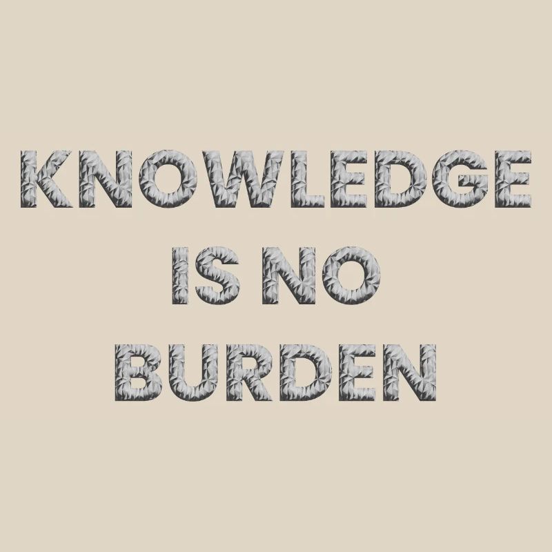 Knowledge is no burden
