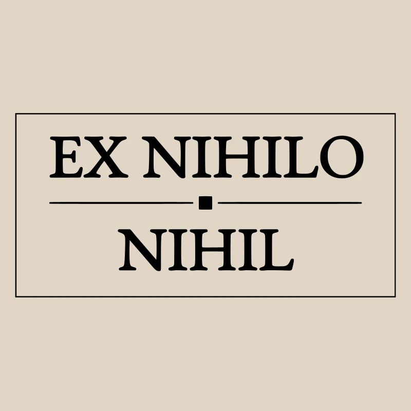 Ex Nihilo Nihil Latin Quote - Philosophy Slogan