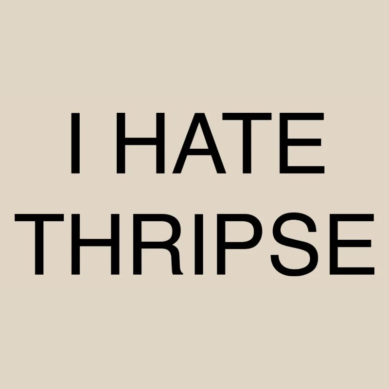 I HATE THRIPSE