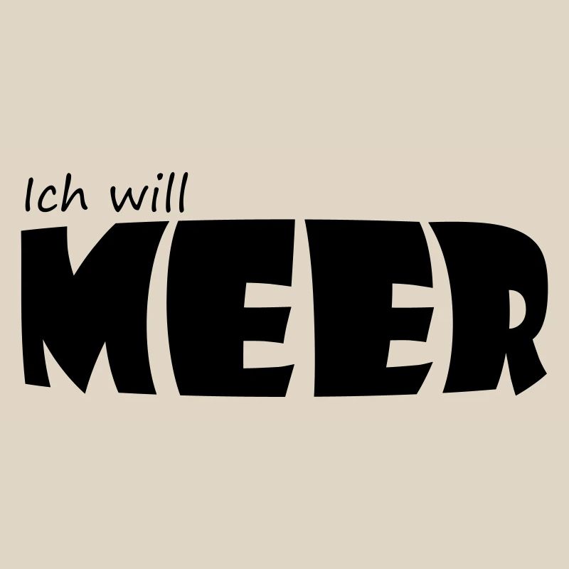 ICH WILL MEER