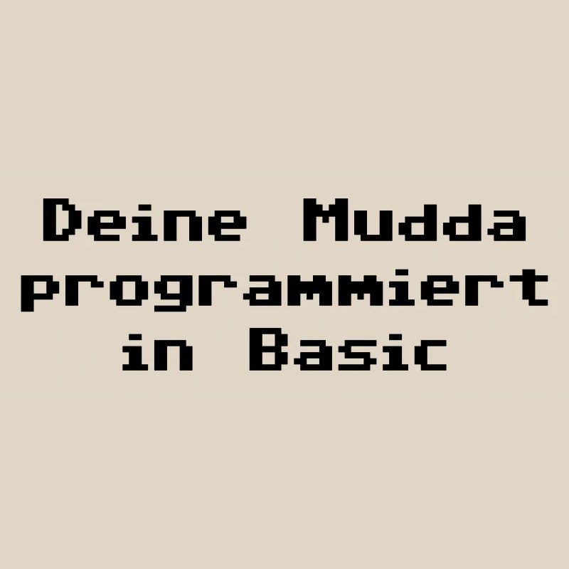 Deine Mudda programmiert in Basic