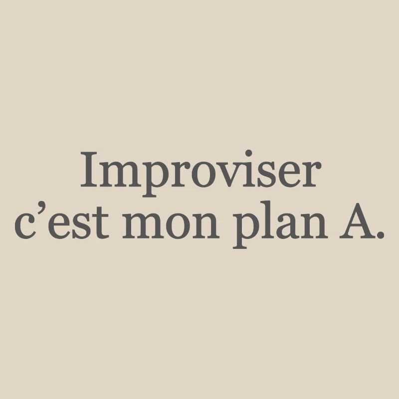 Improviser : c’est mon plan A… et ça marche ! ✅