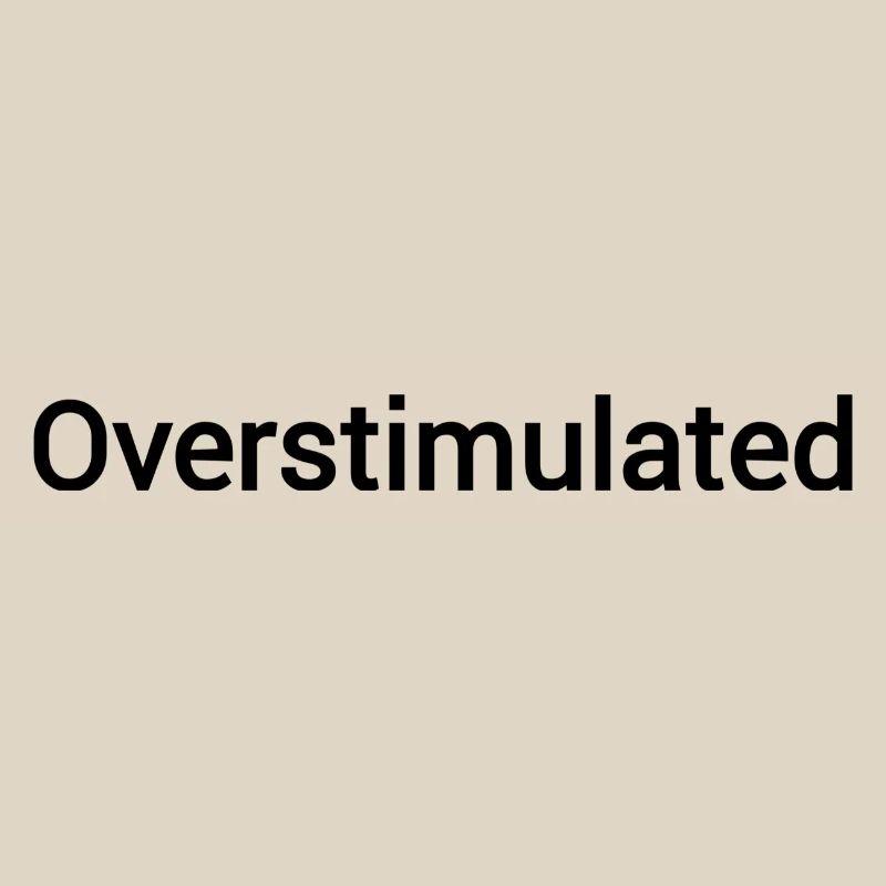 Overstimulated