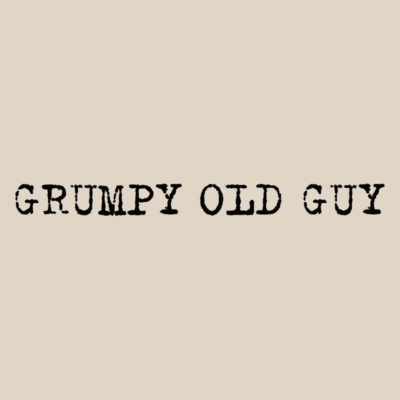 Grumpy Old Man – Selbstironisches Statement