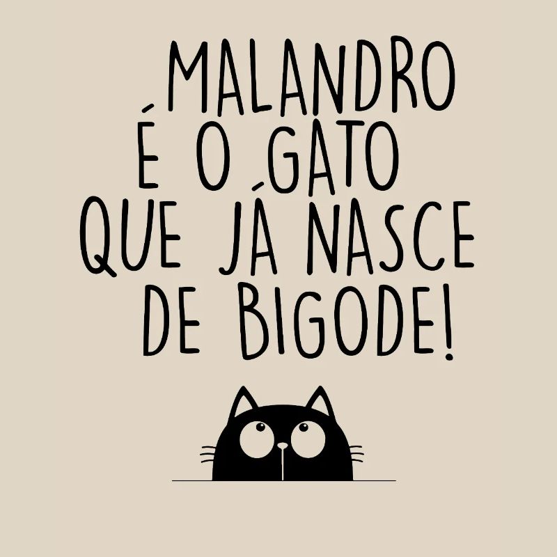 Malandro é o Gato que já nasce de bigode