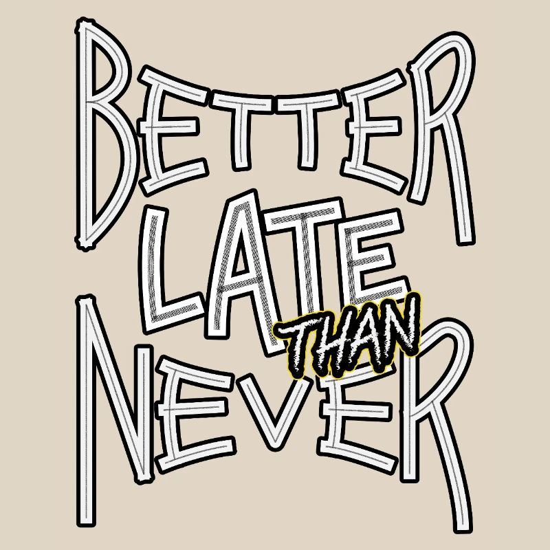 BetterLateThanNever_TextOnly