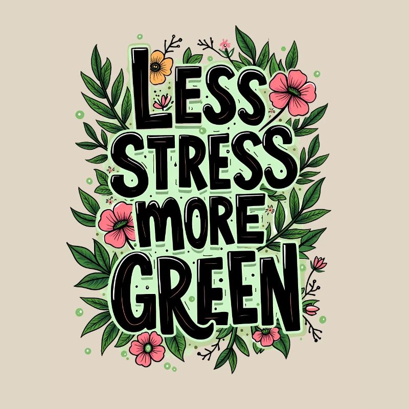 MOINS DE STRESS, PLUS DE VERT