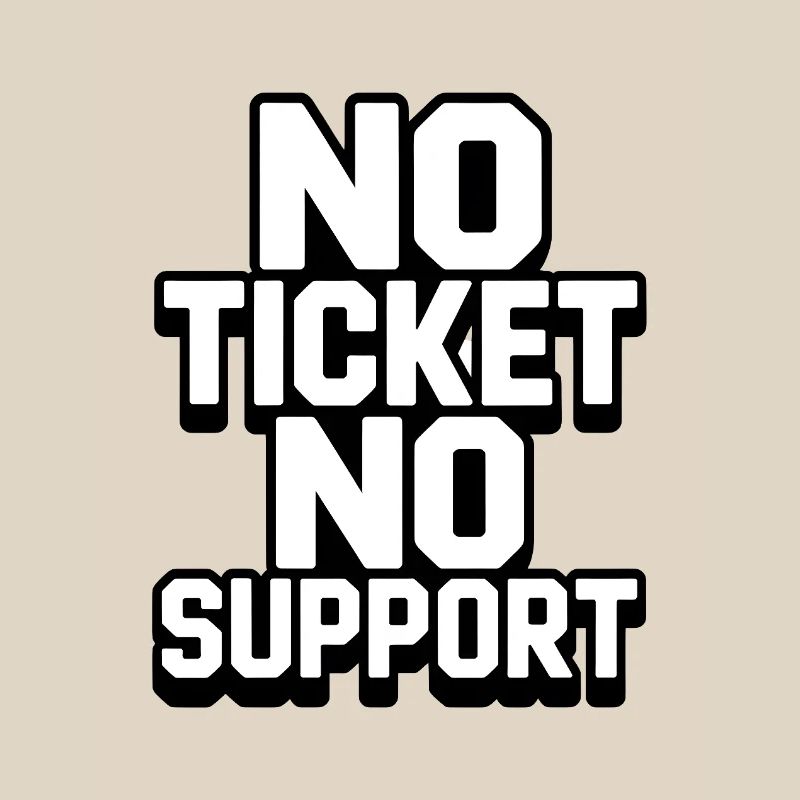 NO TICKET NO SUPPORT WHITE Computer Admin
