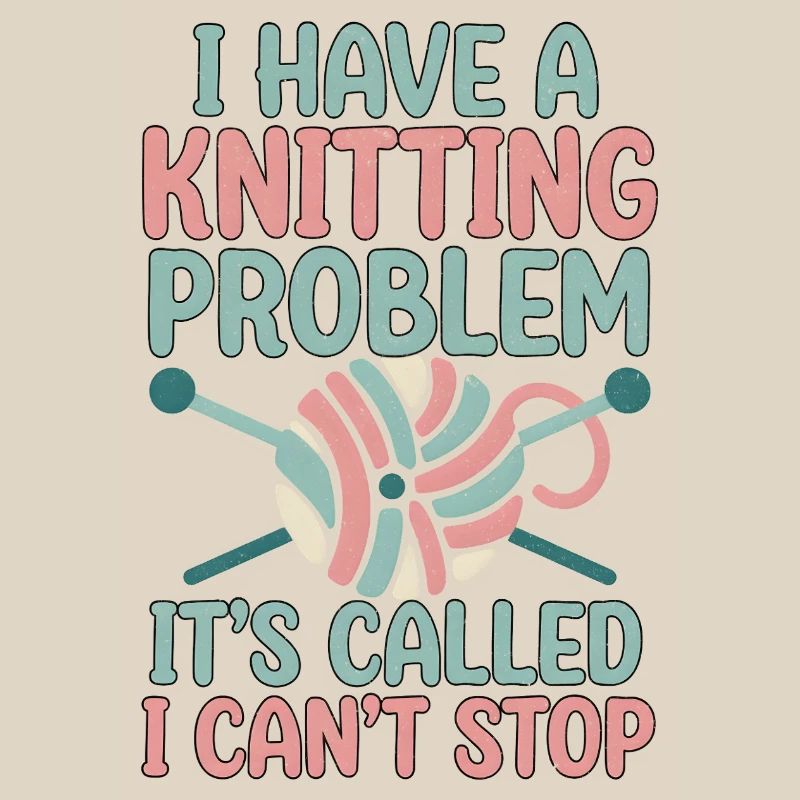 I've got a knitting problem, I can't stop