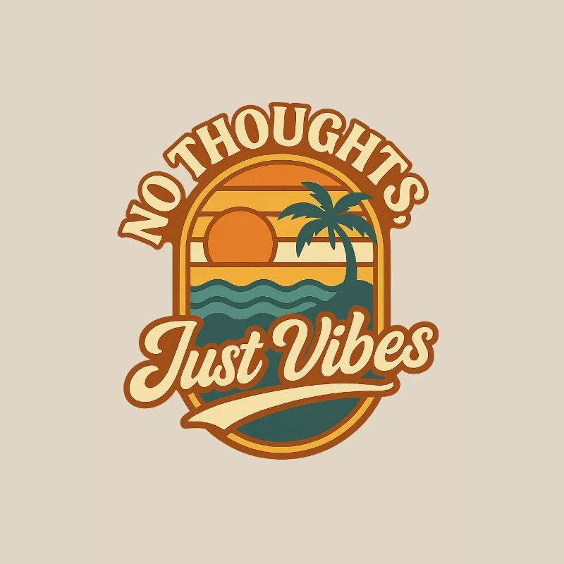 No Thoughts Just Vibes