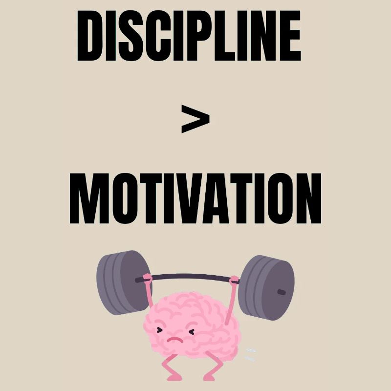 Discipline over motivation