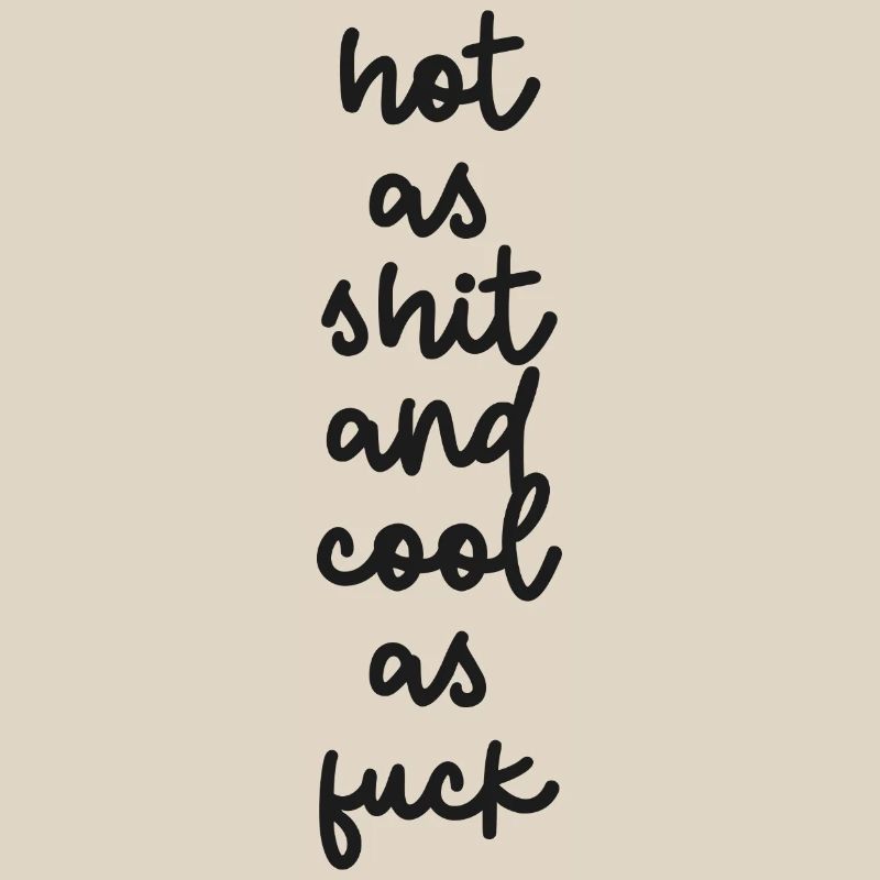 « Chaud comme de la merde et cool comme de la merde »