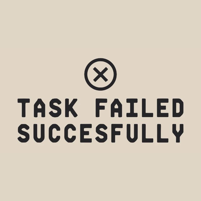 Task Failed Successfully IT Paradoxon