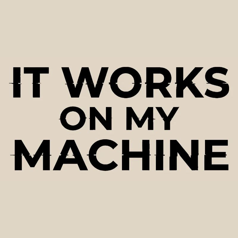 Ça marche sur My Machine Developer Humor Design