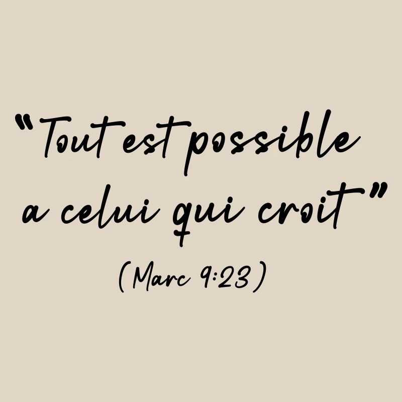 All things are possible to him who believes (Mark 9:23)