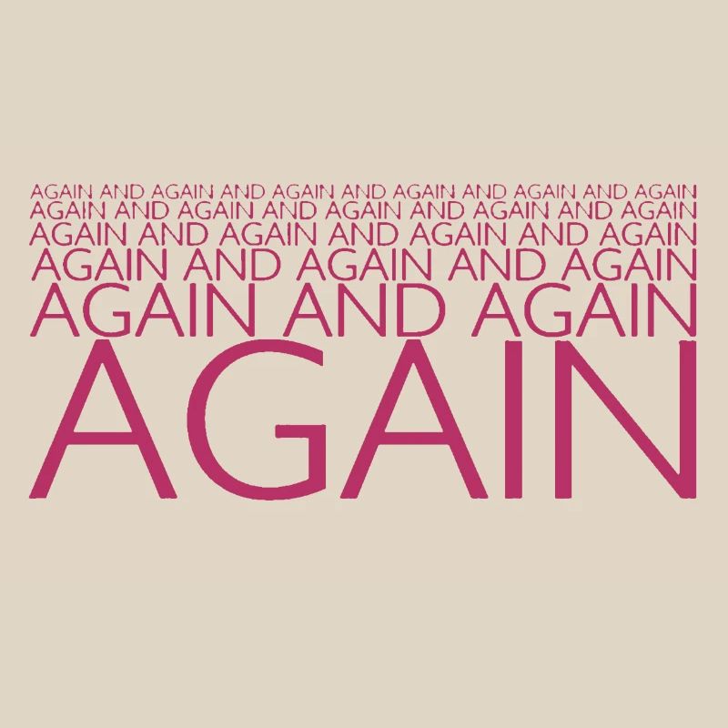 AGAIN AND AGAIN