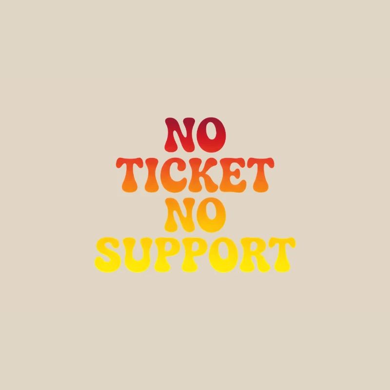 Pas de support sans ticket
