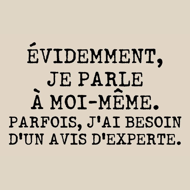 Évidemment je parle à moi-même avis d'experte