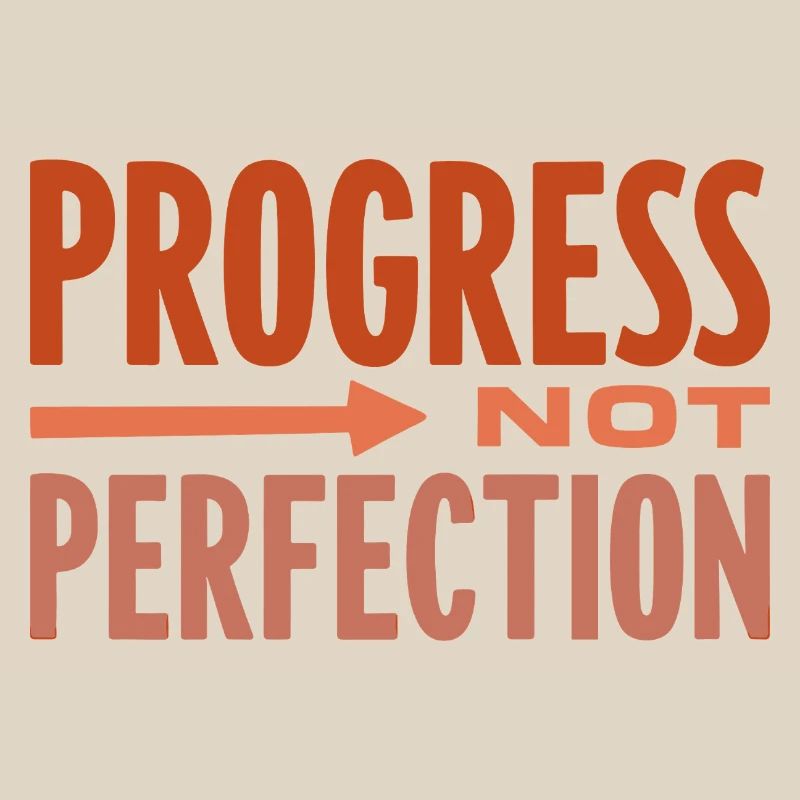 Le progrès, pas la perfection Le progrès compte