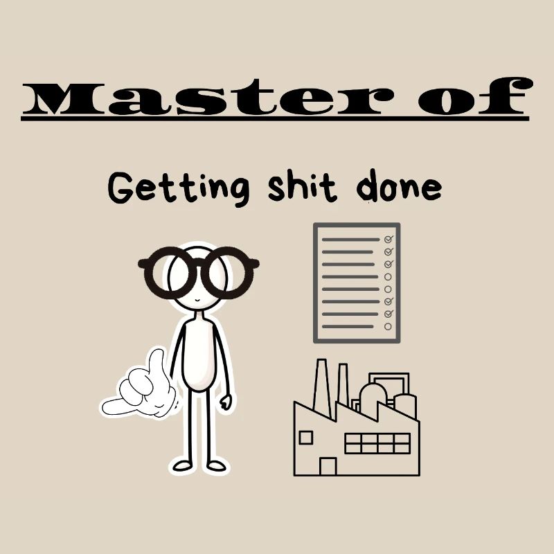 Master of Getting shit done