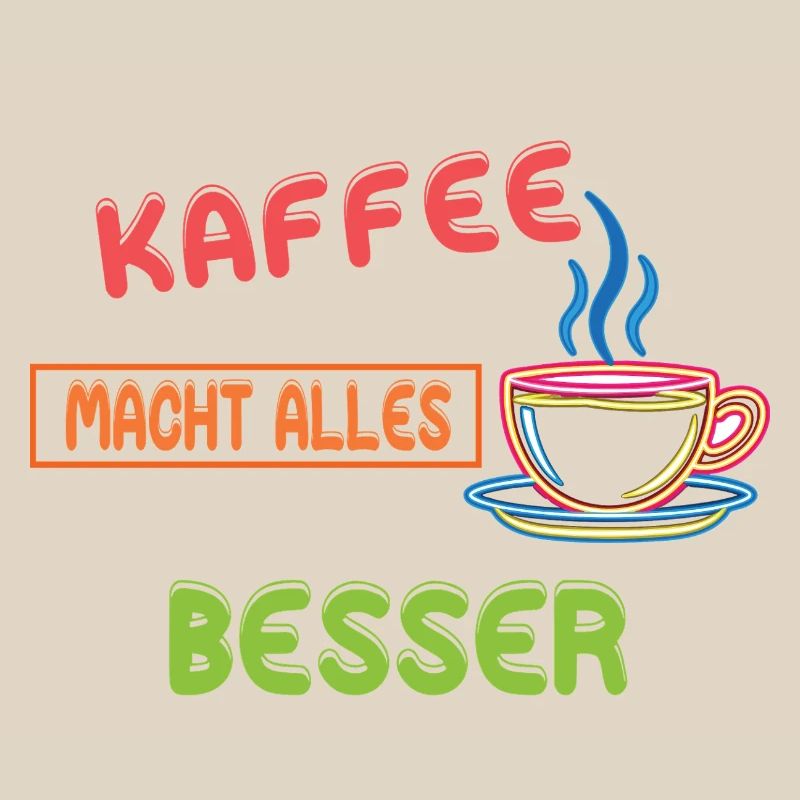 Coffee makes everything better - Neon Coffee Design