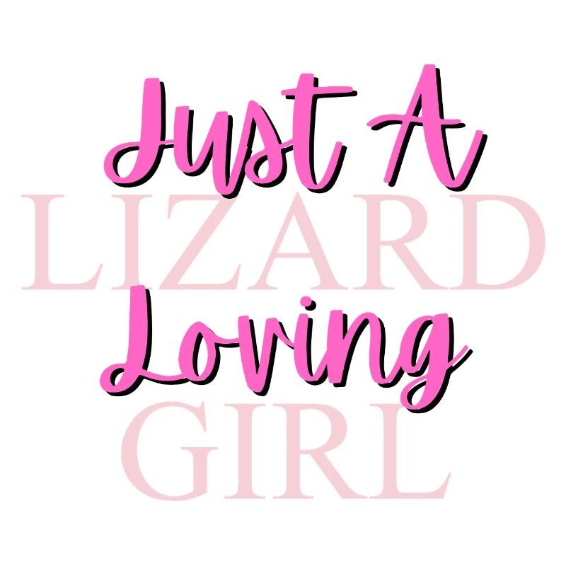 Nur ein Eidechse liebendes Mädchen Design
