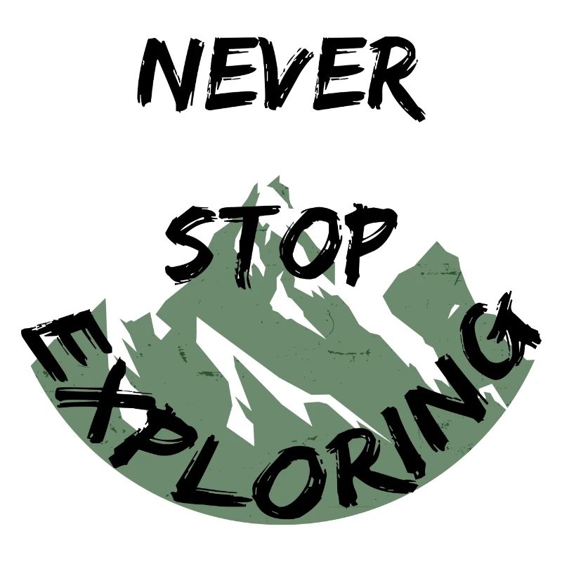 Never Stop Exploring Mountains Hiking Adventure