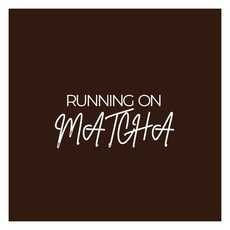 "RUNNING ON MATCHA" Graphic Tee Design
