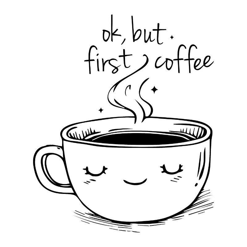 ok, but first coffee