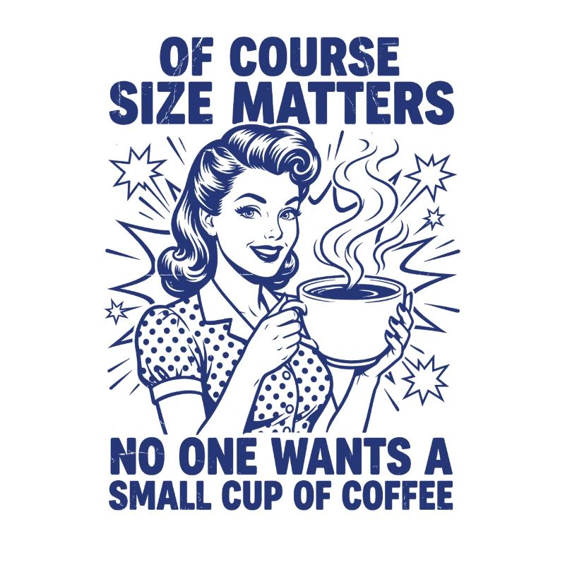 Kaffee Größe Matters Retro Statement