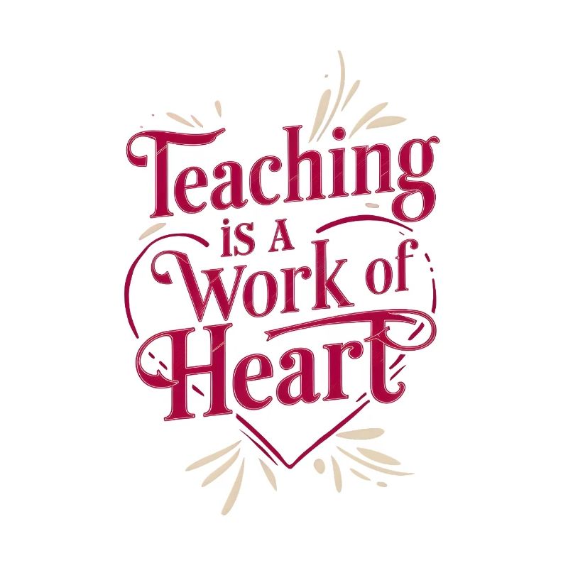 Teaching is a Work of Heart