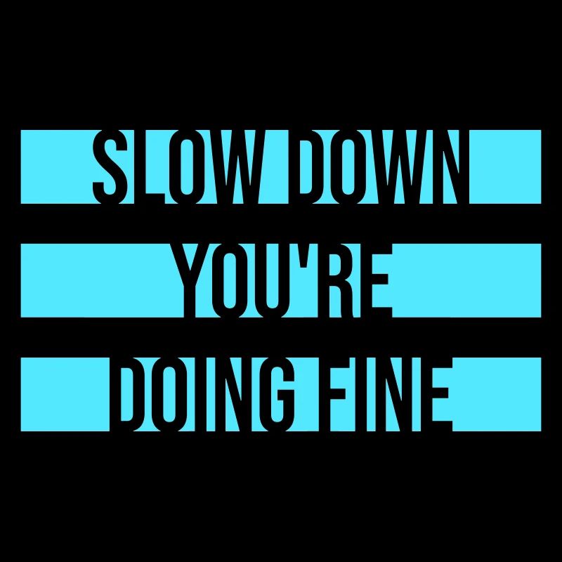 Slow Down You're Doing Fine Motivation Saying Logo
