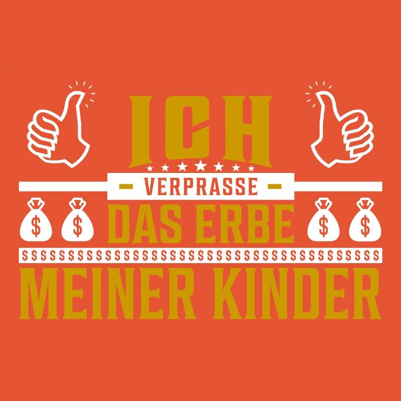 Ich verprasse das Erbe meiner Kinder Spruch