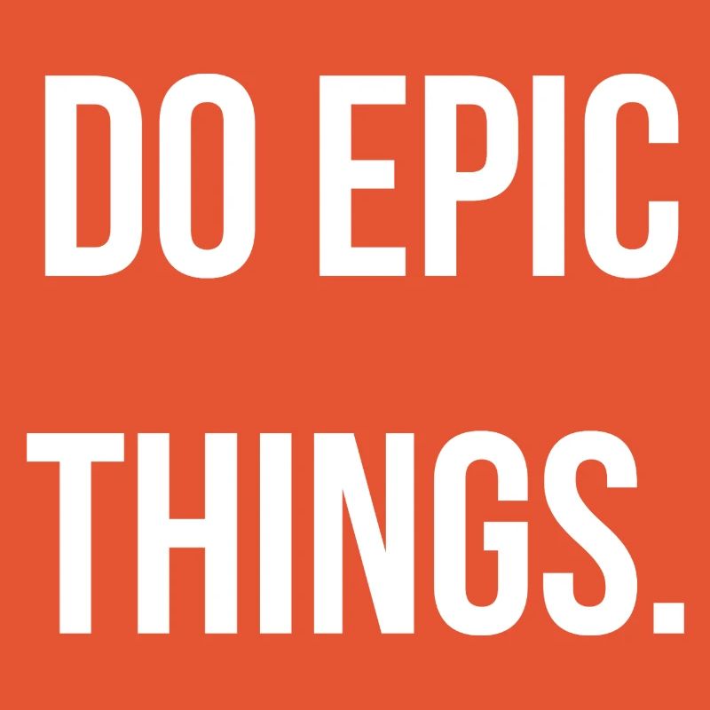DO EPIC THINGS. | Greyline Official