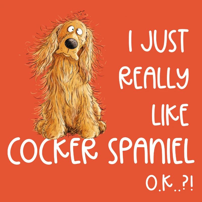 I Just Really Like Cocker Spaniel Dog Dog