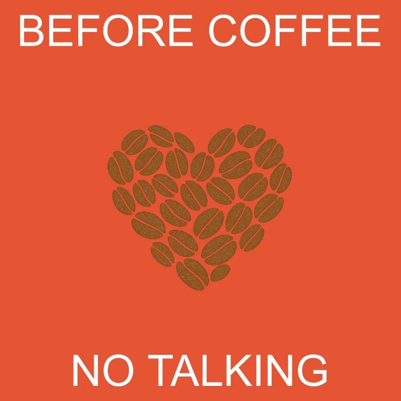 Grumpy Morning Before Coffee No Talking Design	