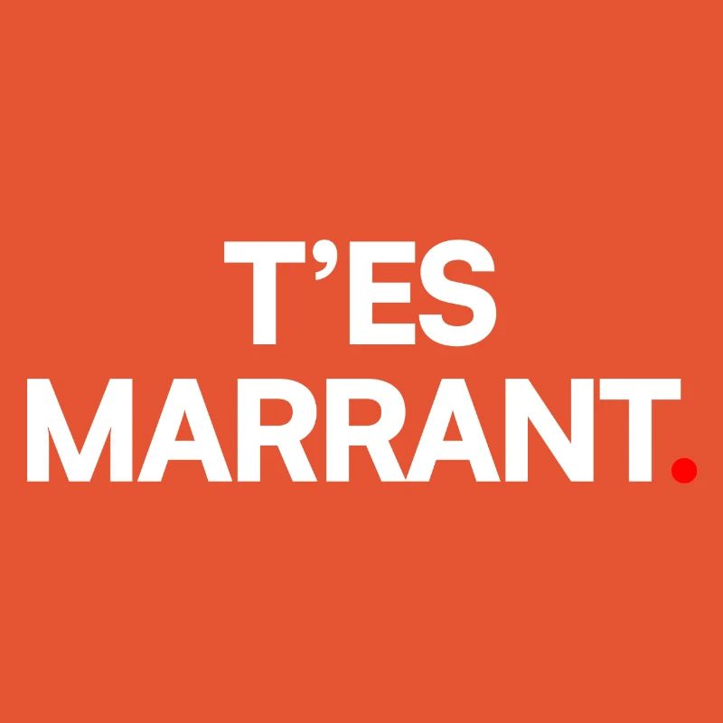 T’es marrant