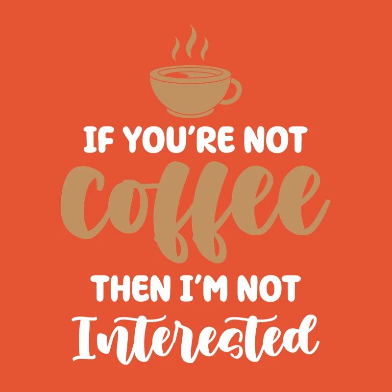 Kaffee oder kein Interesse