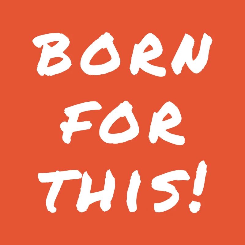 Born For This Statement