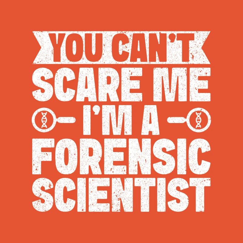 Forensic Analyst You Can ́t Scare Me I ́m A Squad