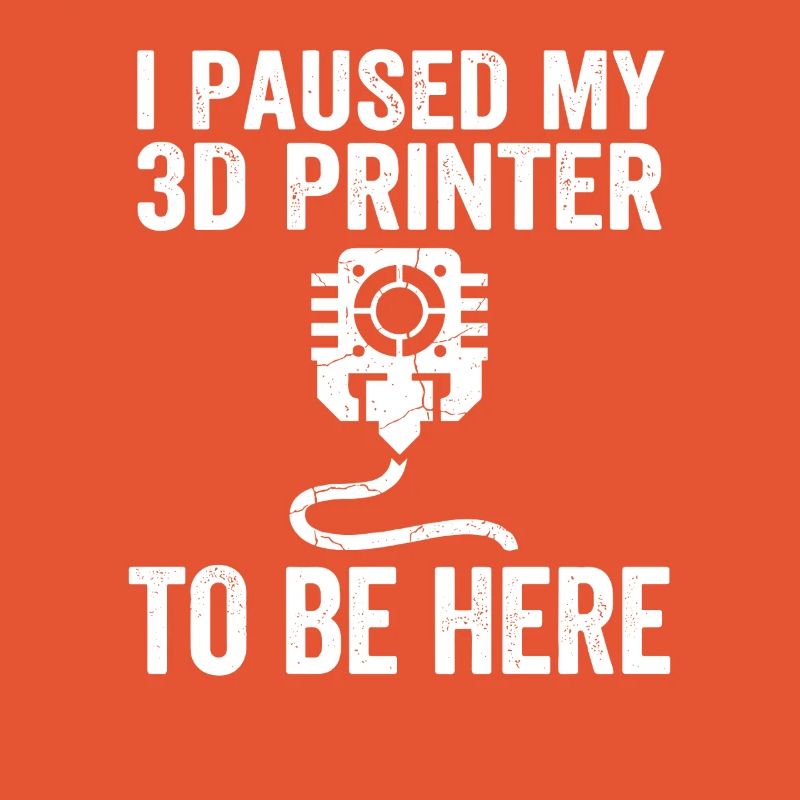 I Paused My 3D Printer – Lustiges Maker Design