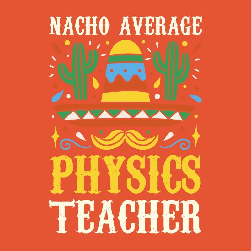 Nacho Average Physics Lehrer