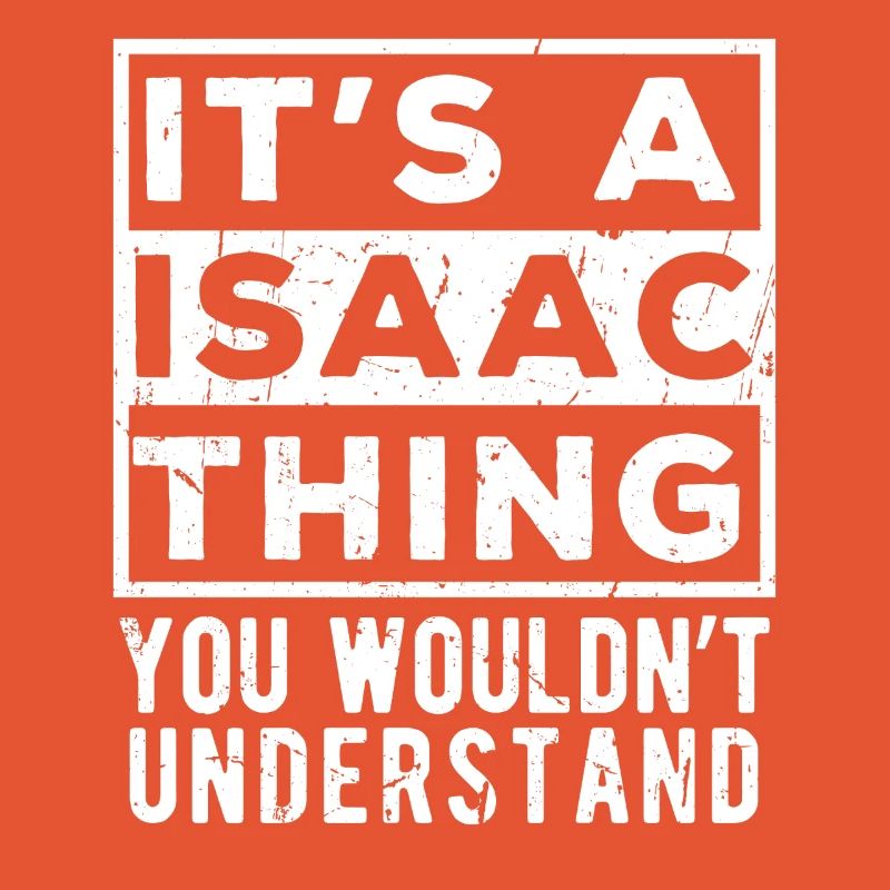 It’s A Isaac Thing You Wouldn’t Understand