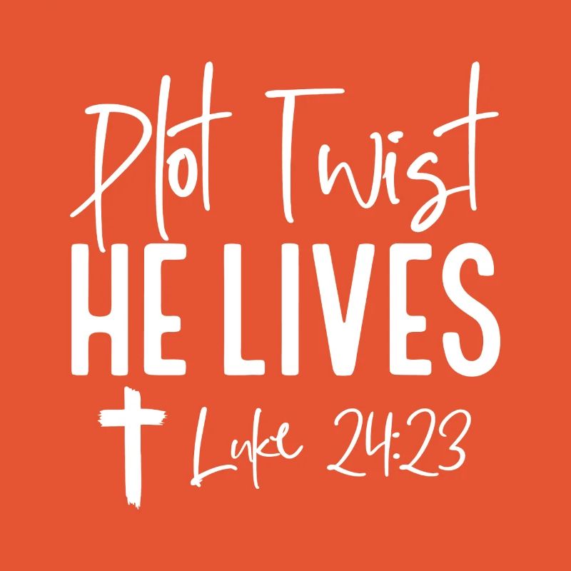 Plot Twist: He Lives Luke 24:23