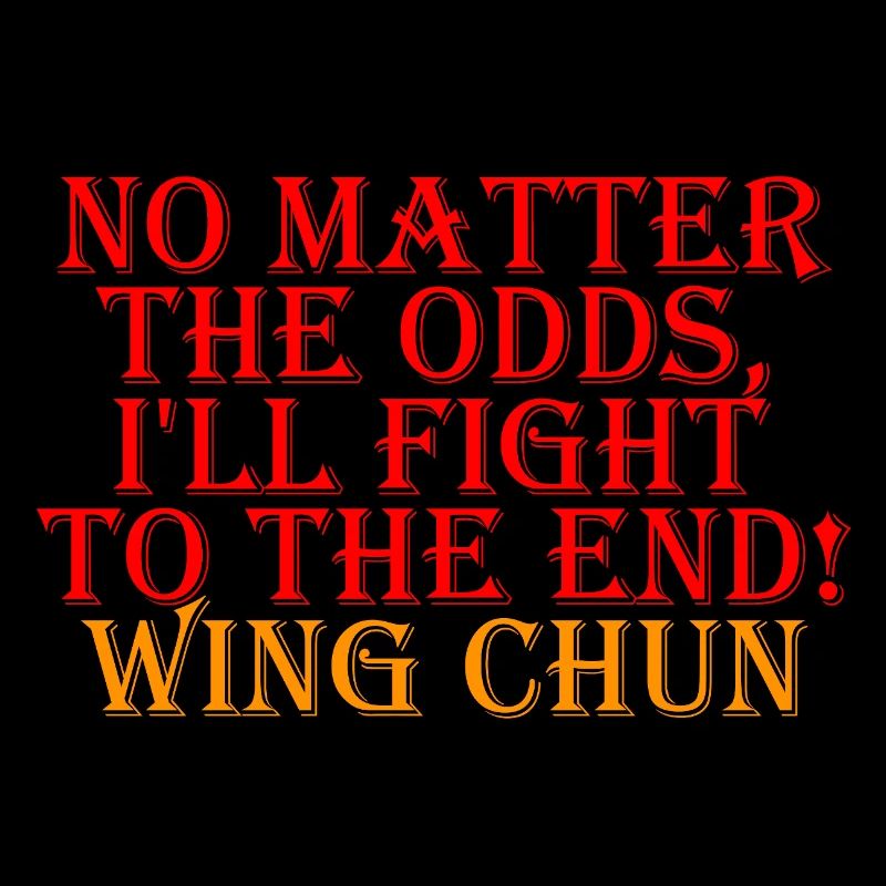 Wing Chun Hemd Ich werde bis zum Ende kämpfen