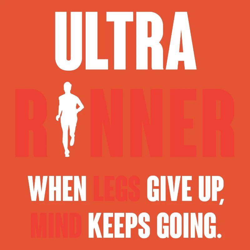 Ultra Runner. When Legs Give Up, Mind Keeps Going.