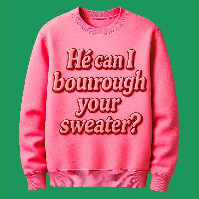 Il peut je t’emprunter ton pull