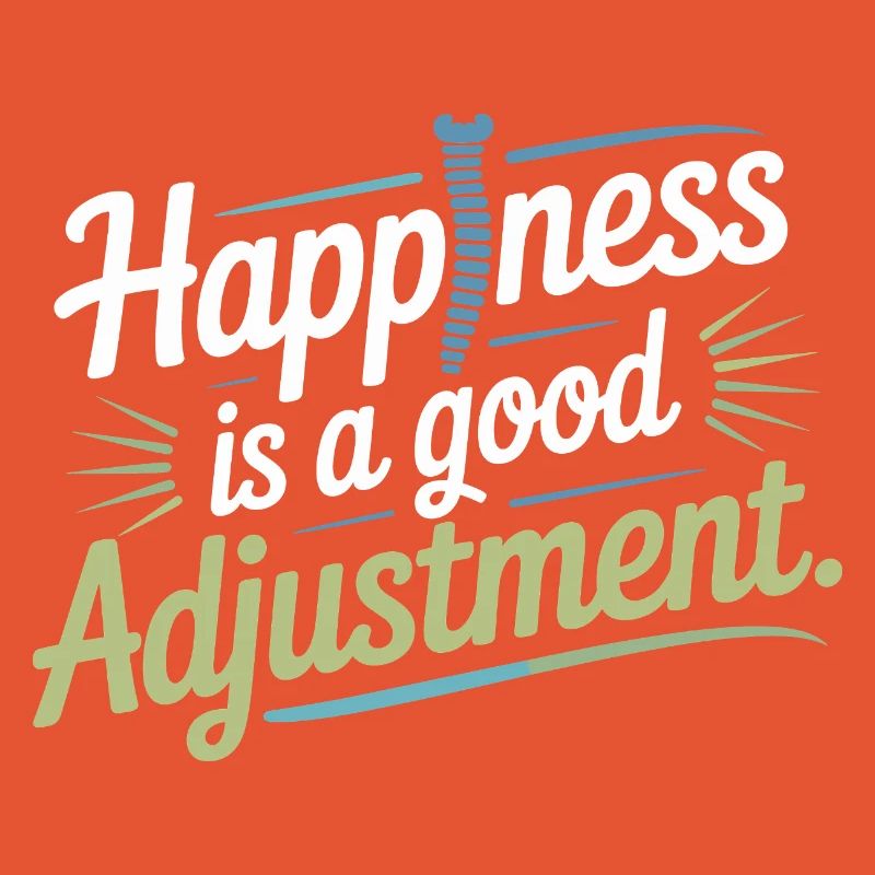 Chiropractor Happiness Is A Good Adjustment 