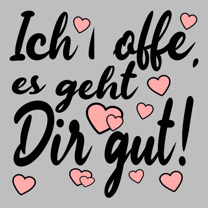 Ich hoffe es geht dir gut - Sprüche