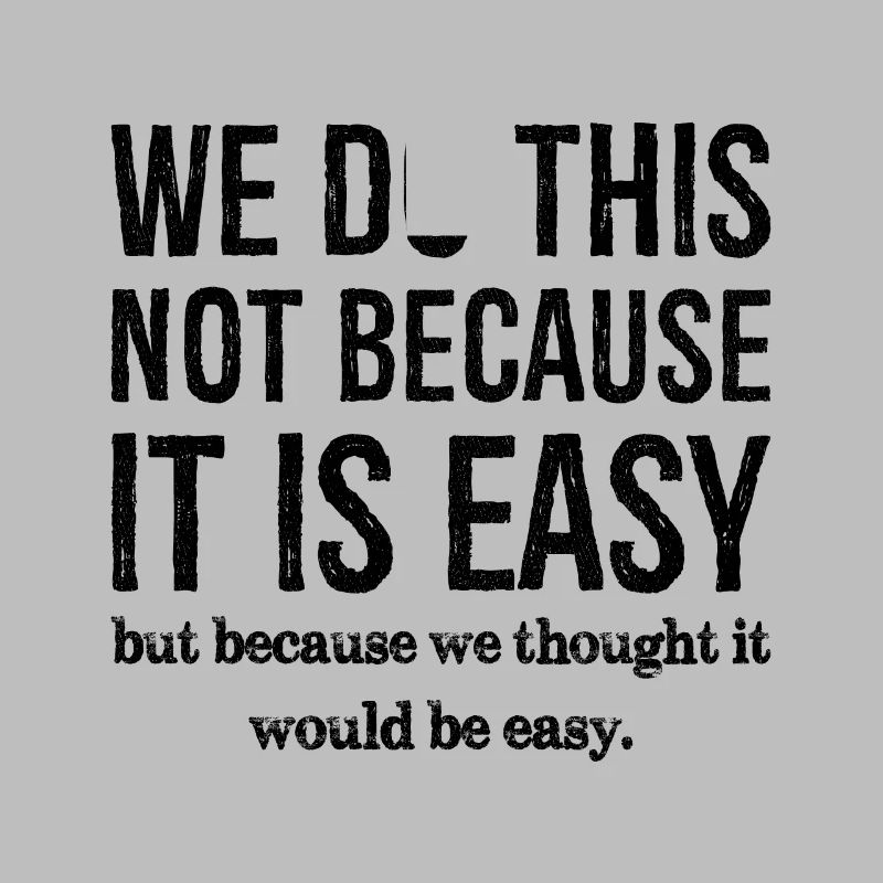 we do this not because it is easy